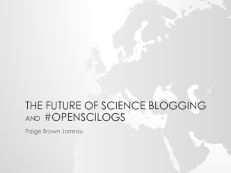 The Future of Science Bloggingand  #OpenSciLogs