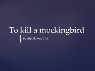 To kill a mockingbird