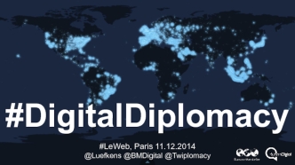 #DigitalDiplomacy

#LeWeb, Paris 11.12.2014
@Luefkens @BMDigital @Twiplomacy