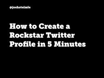 How to Create a Rockstar Twitter Profile in 5 Minutes