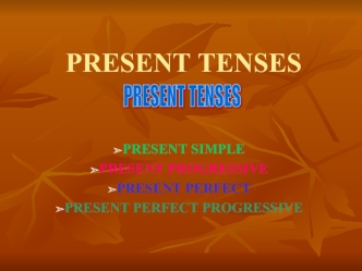 PRESENT TENSES