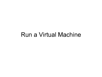 Run a virtual machine