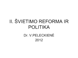 II. SVIETIMO REFORMA IR POLITIKA