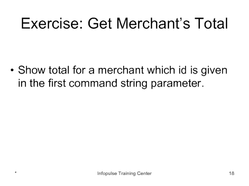 Exercise: Get Merchant’s Total Show total for a merchant which id
