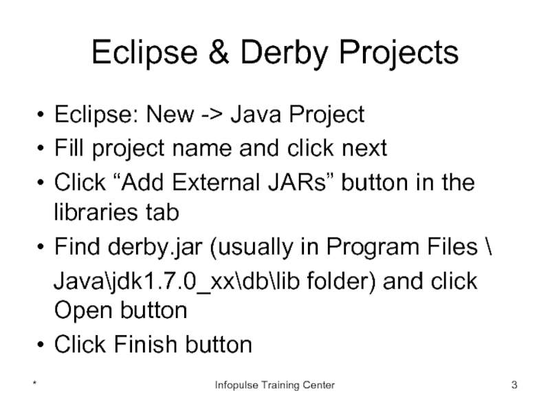 Eclipse & Derby ProjectsEclipse: New -> Java ProjectFill project name and