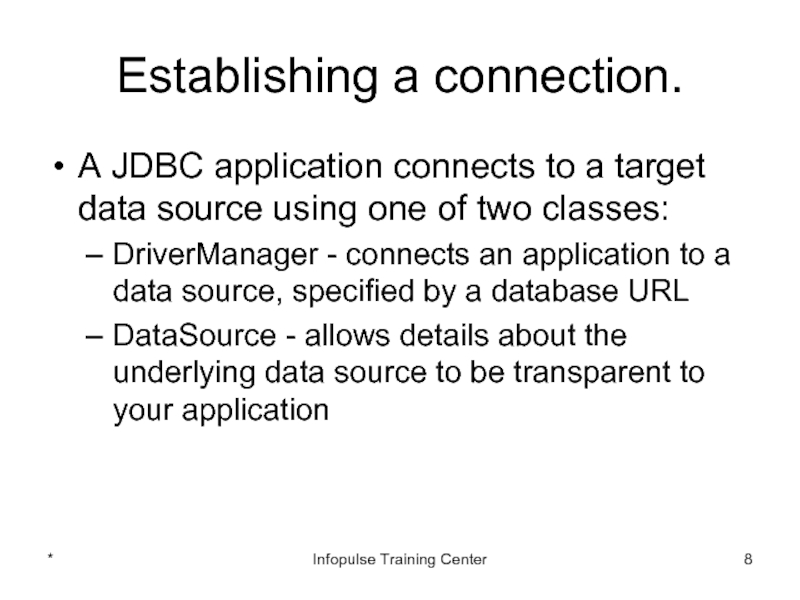 Establishing a connection.A JDBC application connects to a target data source