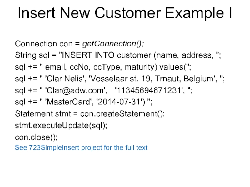 Insert New Customer Example IConnection con = getConnection();String sql = 