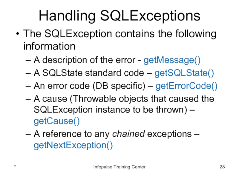 Handling SQLExceptionsThe SQLException contains the following informationA description of the error