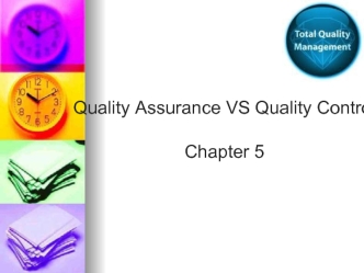 Quality assurance vs quality control. (Chapter 5)