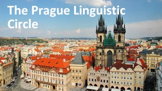The Prague Linguistic Circle. The Prague School