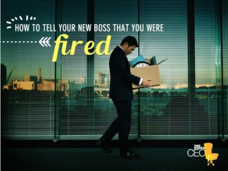 How to tell your new boss that you were fired