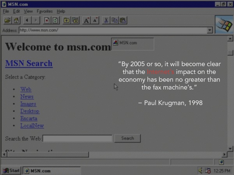 ”By 2005 or so, it will become clear that the Internet’s impact on the economy has