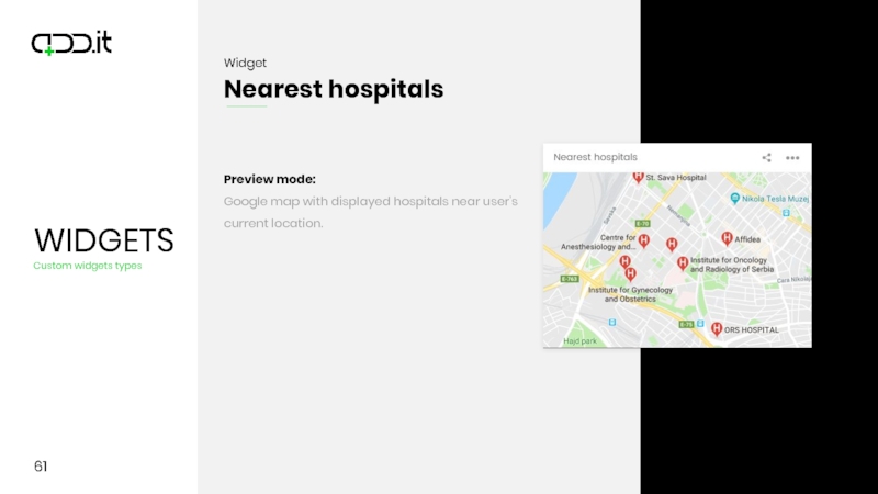 61Preview mode:Google map with displayed hospitals near user’s current location.