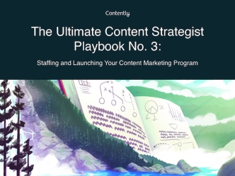 How to Staff and Launch Your Content Marketing Program