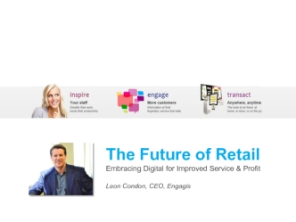 The Future of Retail
Embracing Digital for Improved Service & Profit

Leon Condon, CEO, Engagis