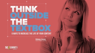 Thinking Outside of the Text Box: 6 Ways To Increase the Life of Your Content