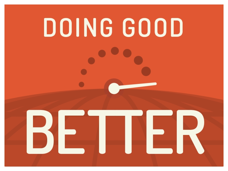 Be good do better. Do good do good. Doing good. 80000 Hours.