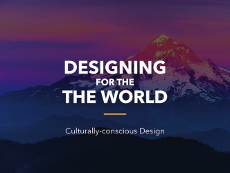 Designing for the World: Culturally-Conscious Design