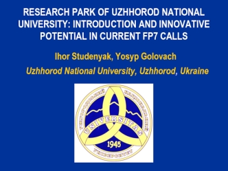 RESEARCH PARK OF UZHHOROD NATIONAL UNIVERSITY: INTRODUCTION AND INNOVATIVE POTENTIAL IN CURRENT FP7 CALLS