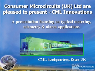 Consumer Microcircuits (UK) Ltd are pleased to present - CML Innovations