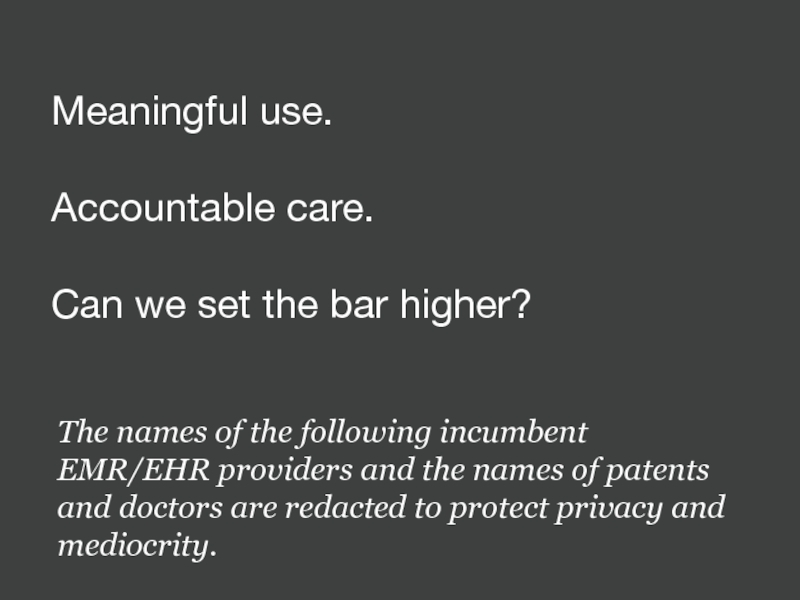 Meaningful use. Accountable care. Can we set the bar higher?The names