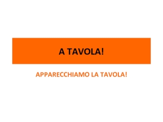 A tavola. Apparecchiamo la tavola