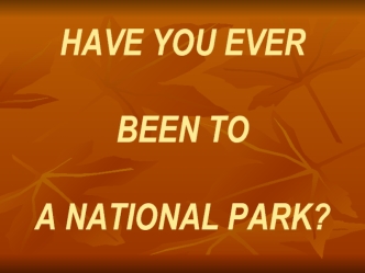 Have you ever been to a national park?