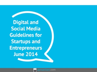 Digital and Social Media Guidelines for Startups and Entrepreneurs 
June 2014