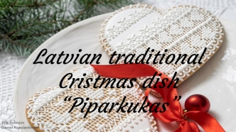 Latvian traditional Cristmas dish “Piparkukas”