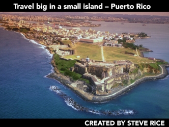 Travel Big in a Small Island - Puerto Rico