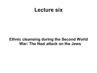 Ethnic cleansing during the second world. War the nazi attack on the jews