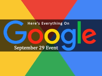 What You Need to Know From Google's Sept. 29 Event (2015)