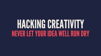 4 Strategies for Hacking Creativity