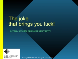 The joke                          that brings you luck!