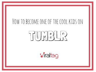 How to Become One of the Cool Kids on Tumblr