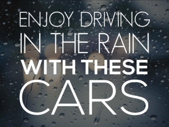 Enjoy Driving In The Rain With These Cars