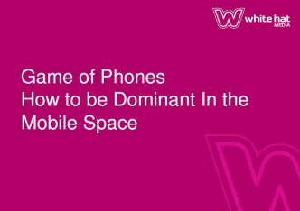 Webinar: Game of Phones - How to be Dominant in the Mobile Space