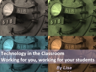 Technology in the Classroom
Working for you, working for your students