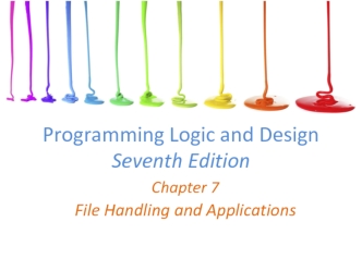 Programming Logic and Design. Chapter 7. File Handling and Applications