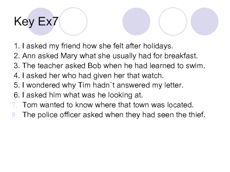 Key Ex71. I asked my friend how she felt after holidays.2. Ann