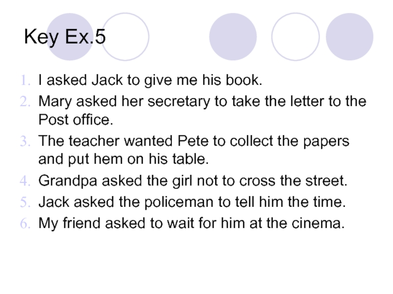 Key Ex.5I asked Jack to give me his book.Mary asked her secretary