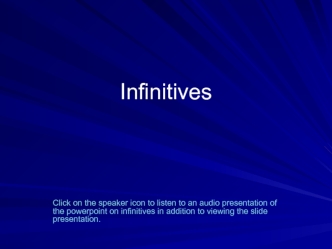 Infinitives are “to + a verb”: