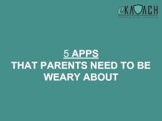 5 APPS THAT PARENTS NEED TO BE WEARY ABOUT