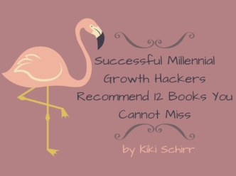 Successful Millennial Growth Hackers Recommend 12 Books You Cannot Miss