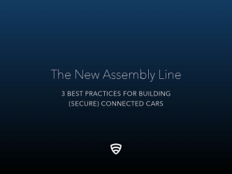 The New Assembly Line: 3 Best Practices for Building (Secure) Connected Cars