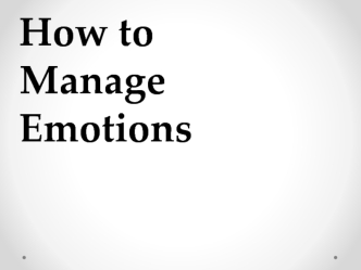 How to Manage Emotions