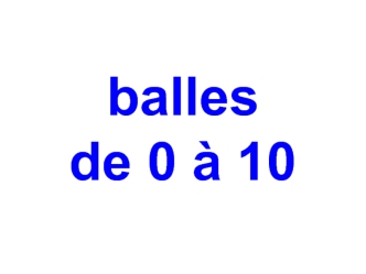 Balles de 0 à 10