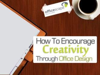 How to Encourage Creativity Through Office Design