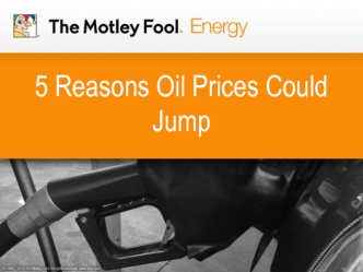 5 Reasons Oil Prices Could Jump
