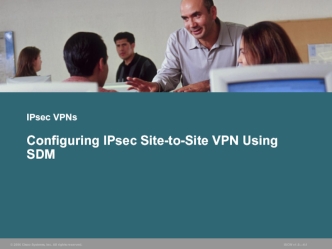 Configuring IPsec Site-to-Site VPN Using SDM